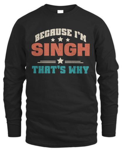 Because I'm Name That's Why Personalized Retro Shirt SINGH-49 / Men's Long Sleeved T-Shirt / black