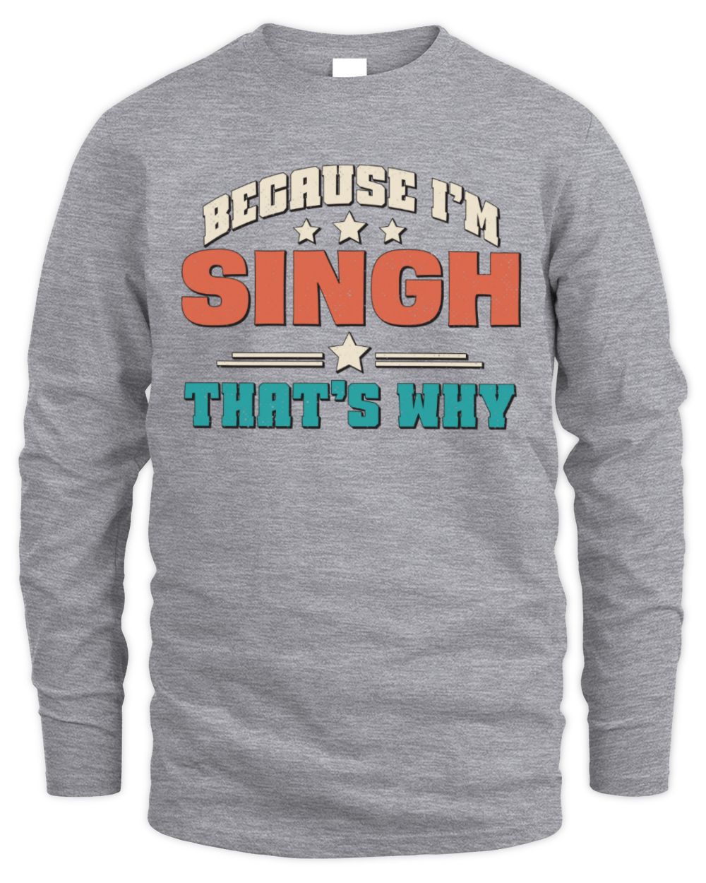 Because I'm Name That's Why Personalized Retro Shirt SINGH-49 / Men's Long Sleeved T-Shirt / sport grey