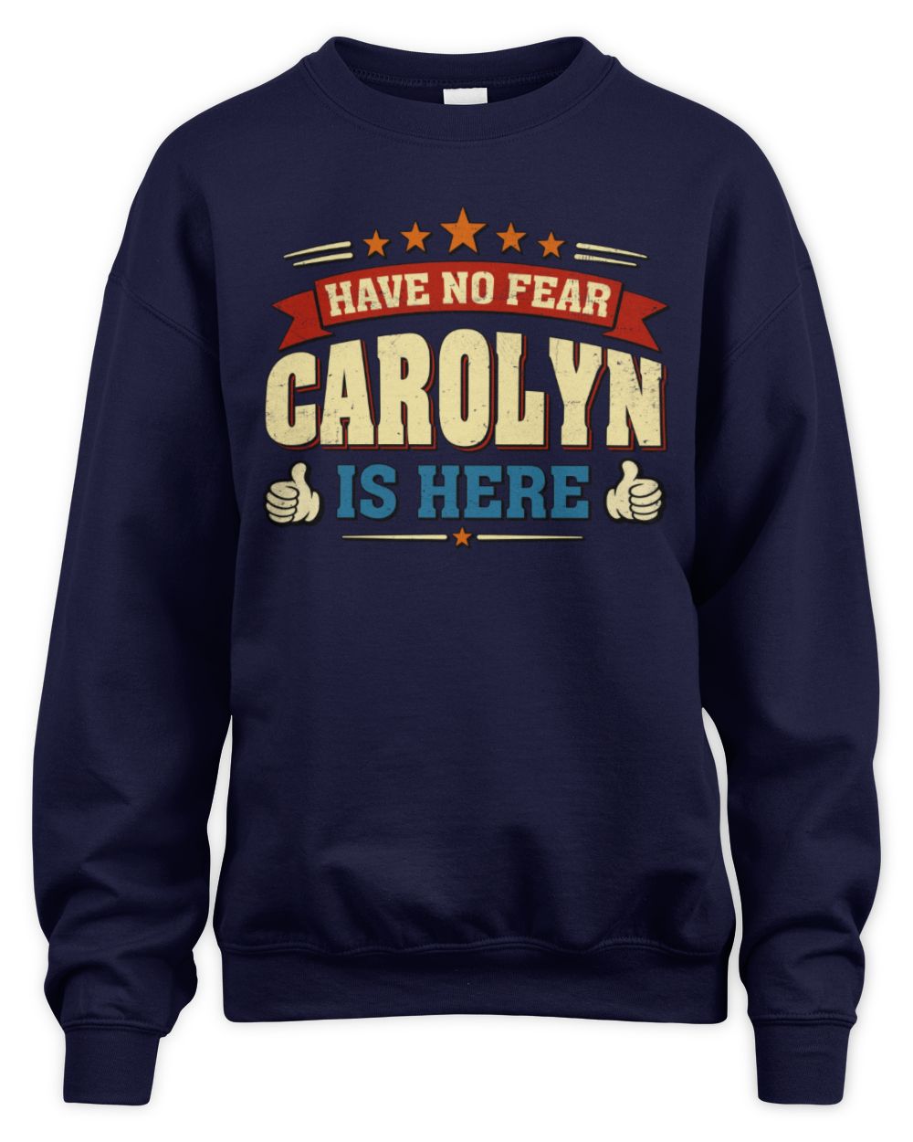 Have No Fear Your Name Is Here Cool Graphic T-Shirt CAROLYN M1-71 / Unisex Sweatshirt / navy