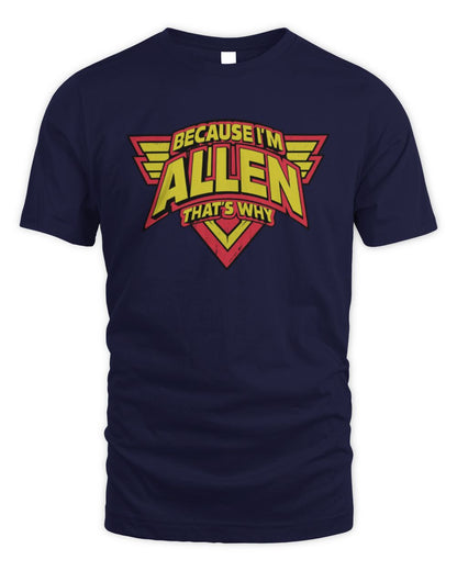 Because I'm Name That's Why Red and Yellow Logo Graphic T-Shirt ALLEN M1-75 / Unisex Standard T-Shirt / navy