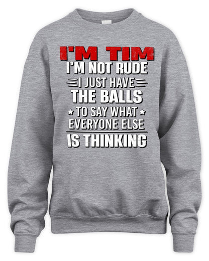 I'm Name I'm Not Rude I Just Have The Balls Funny T-Shirt TIM M1-46 / Unisex Sweatshirt / sport grey