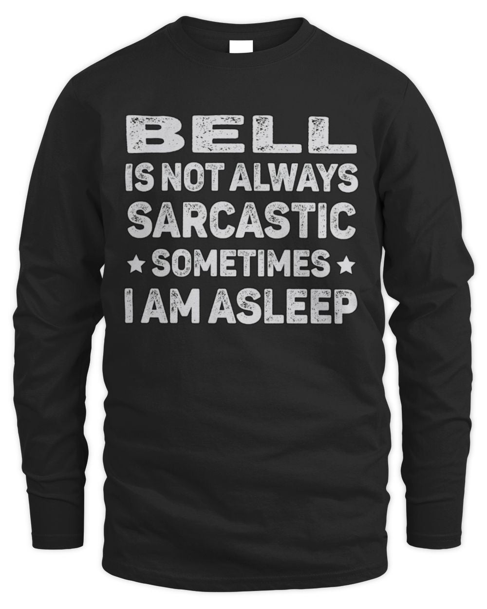 Your Name Is Not Always Sarcastic Funny T-Shirt BELL M1-62 / Men's Long Sleeved T-Shirt / black