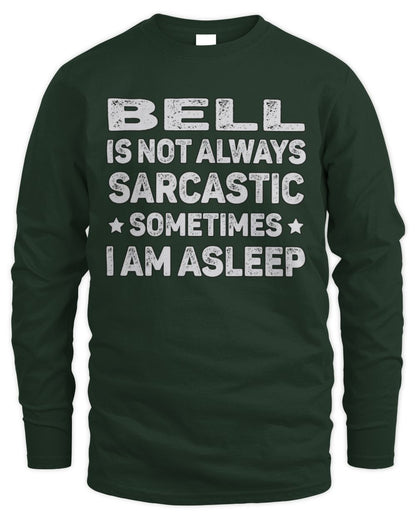 Your Name Is Not Always Sarcastic Funny T-Shirt BELL M1-62 / Men's Long Sleeved T-Shirt / forest green