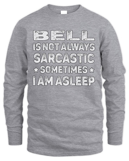 Your Name Is Not Always Sarcastic Funny T-Shirt BELL M1-62 / Men's Long Sleeved T-Shirt / sport grey