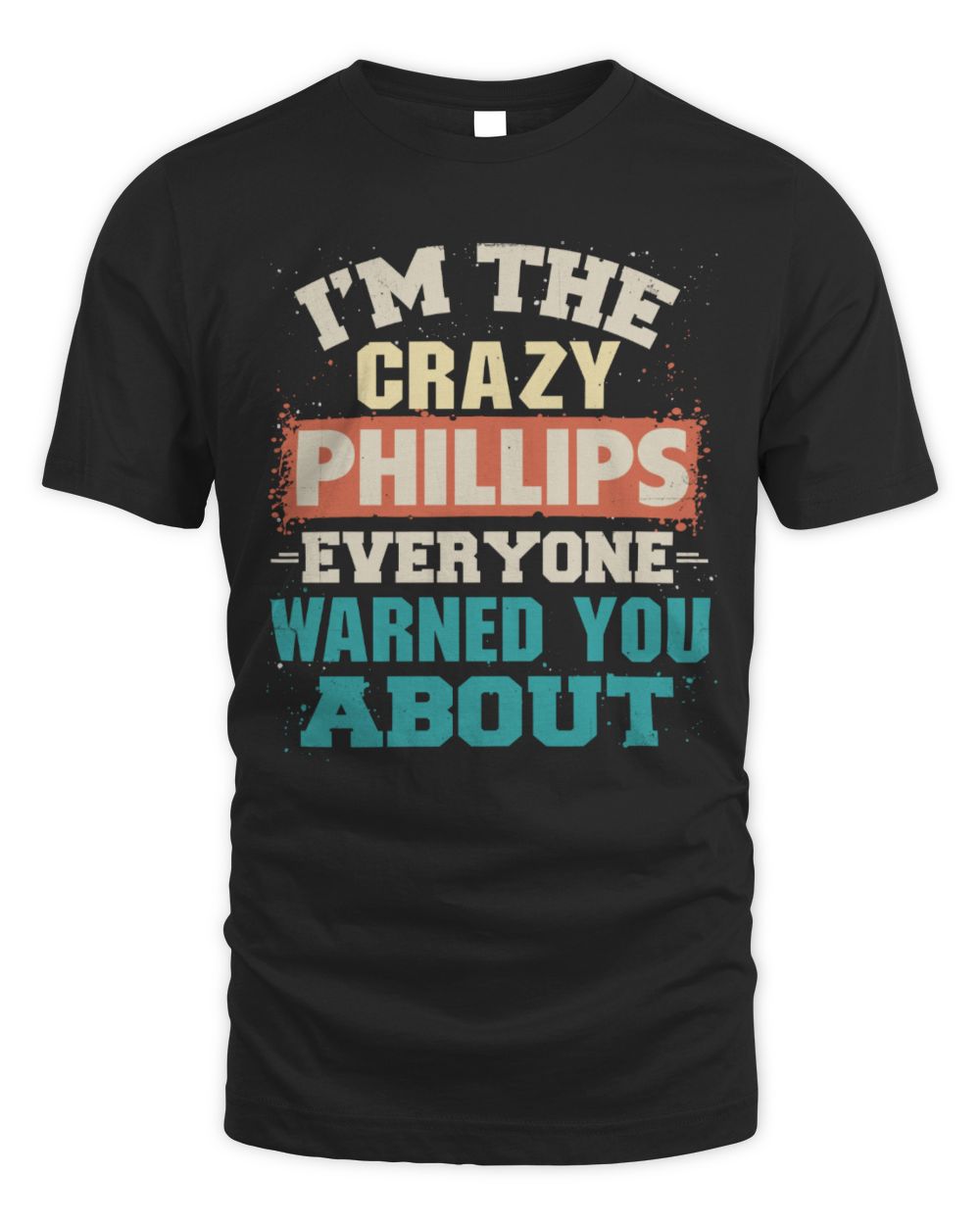 I'm the Crazy One Everyone Warned You About Retro Graphic T-Shirt PHILLIPS M1-70 / Unisex Standard T-Shirt / black