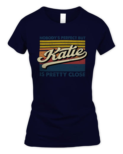 Nobody's Perfect But Your Name Is Pretty Close Retro Shirt KATIE M1-65 / Women's Standard T-Shirt / navy
