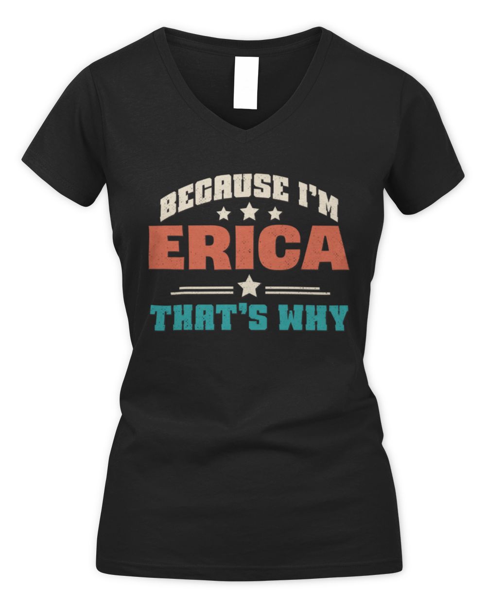 Because I'm Name That's Why Personalized Retro Shirt ERICA-49 / Women's V-Neck T-Shirt / black