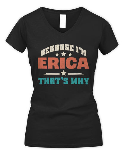 Because I'm Name That's Why Personalized Retro Shirt ERICA-49 / Women's V-Neck T-Shirt / black