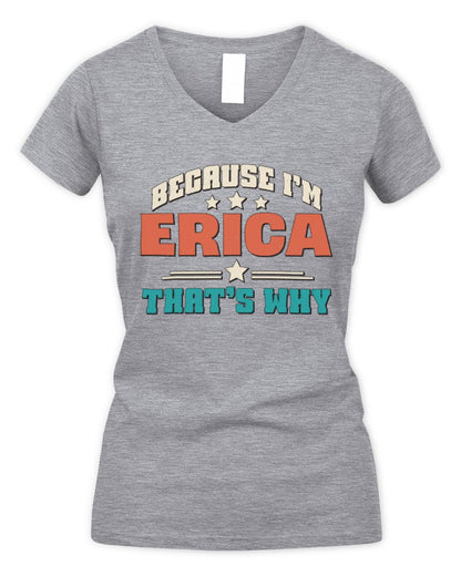 Because I'm Name That's Why Personalized Retro Shirt ERICA-49 / Women's V-Neck T-Shirt / sport grey