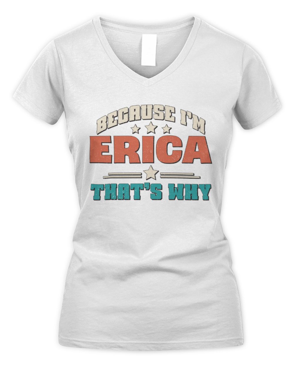 Because I'm Name That's Why Personalized Retro Shirt ERICA-49 / Women's V-Neck T-Shirt / white