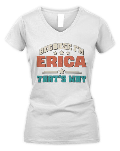Because I'm Name That's Why Personalized Retro Shirt ERICA-49 / Women's V-Neck T-Shirt / white