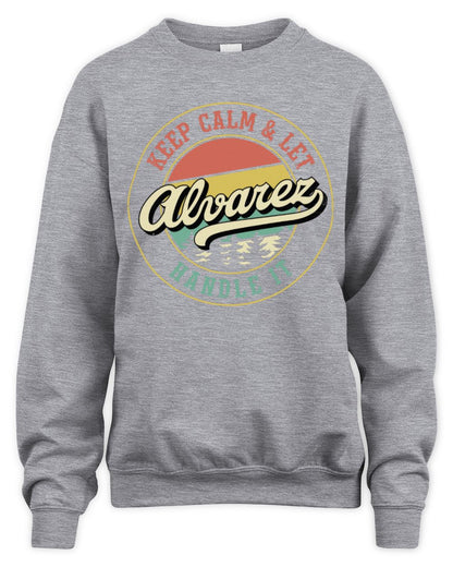 Keep Calm Let Your Name Handle It Retro T-Shirt ALVAREZ M1-54 / Unisex Sweatshirt / sport grey