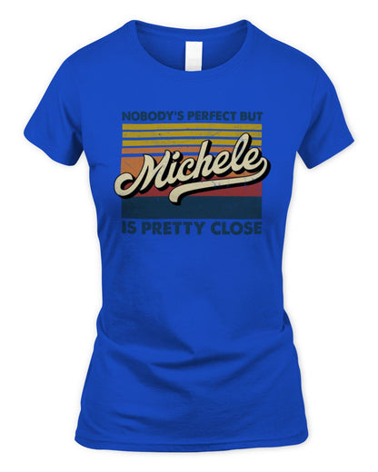 Nobody's Perfect But Your Name Is Pretty Close Retro Shirt MICHELE M1-65 / Women's Standard T-Shirt / royal