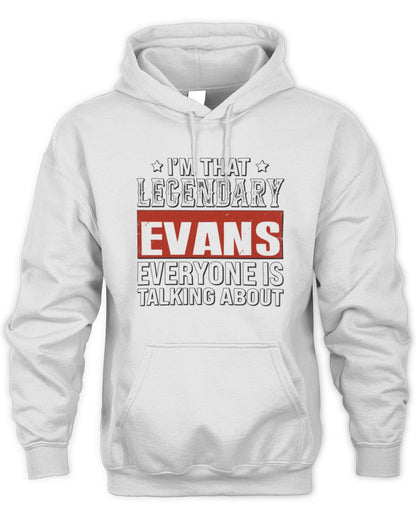 I'm That Legendary Name Everyone Is Talking About Funny Graphic T-Shirt EVANS M1-73 / Unisex Hoodie / white
