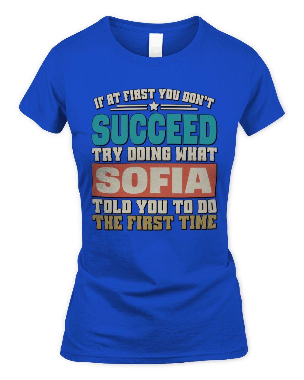If at First You Don't Succeed Funny Vintage Shirt SOFIA M1-53 / Women's Standard T-Shirt / royal