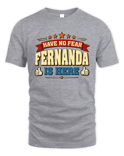 Have No Fear Your Name Is Here Cool Graphic T-Shirt FERNANDA M1-71 / Unisex Standard T-Shirt / sport grey