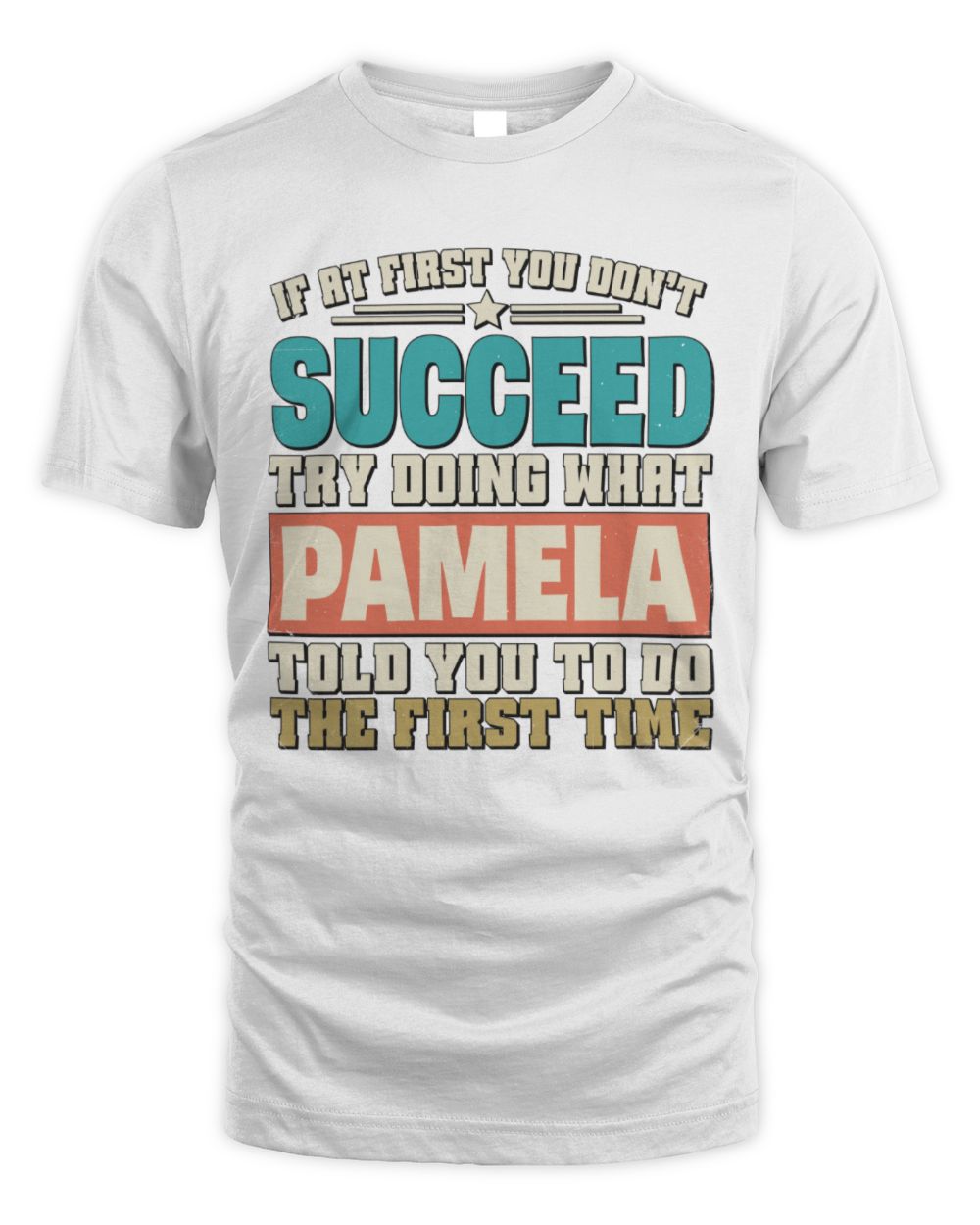 If at First You Don't Succeed Funny Vintage Shirt PAMELA M1-53 / Unisex Standard T-Shirt / white