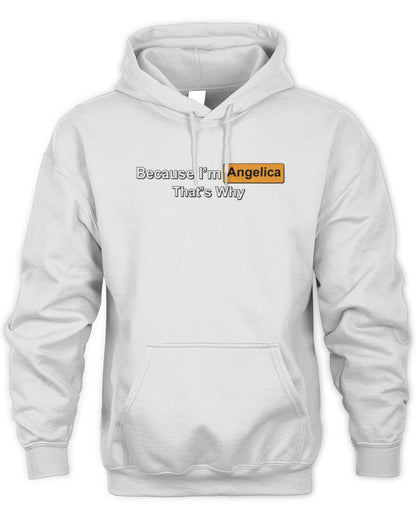 Because I'm Name That's Why Funny Logo T-Shirt ANGELICA M1-S87 / Unisex Hoodie / white