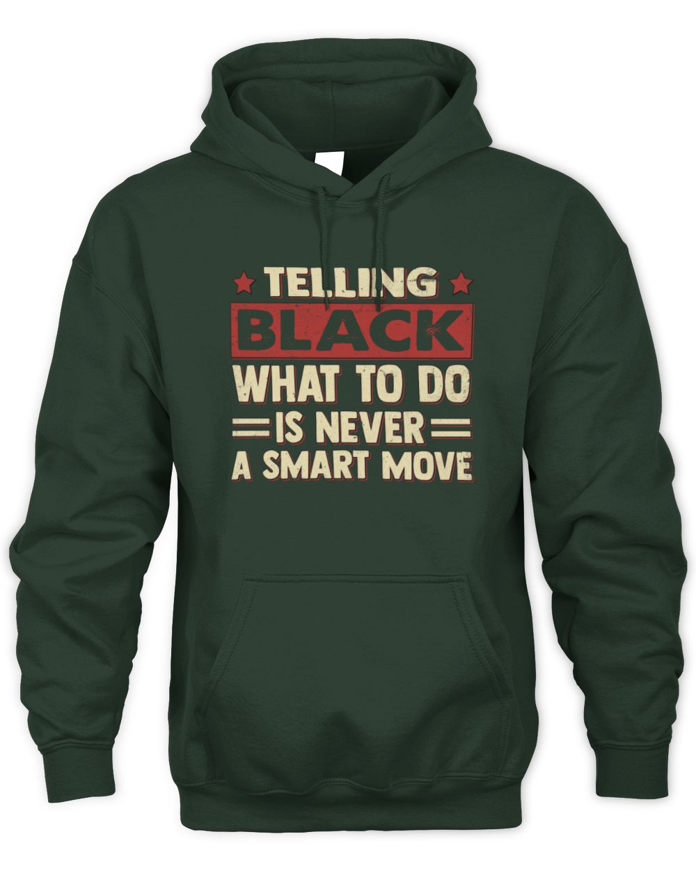 Telling Your Name What to Do Is Never a Smart Move Shirt BLACK M1-66 / Unisex Hoodie / forest green