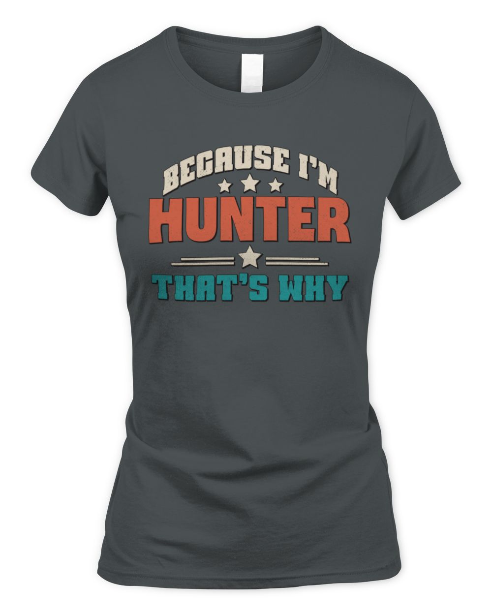 Because I'm Name That's Why Personalized Retro Shirt HUNTER-49 / Women's Standard T-Shirt / charcoal
