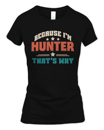 Because I'm Name That's Why Personalized Retro Shirt HUNTER-49 / Women's Standard T-Shirt / black