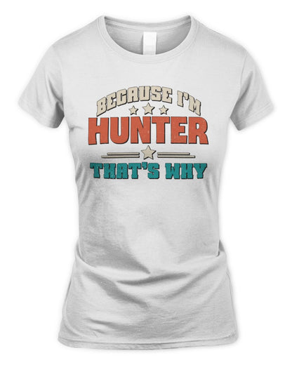 Because I'm Name That's Why Personalized Retro Shirt HUNTER-49 / Women's Standard T-Shirt / white