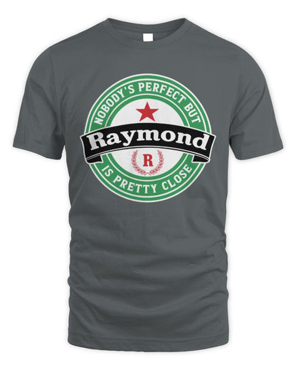 Nobody's Perfect But Your Name Is Pretty Close Heineken Beer T-Shirt RAYMOND M1-S85 / Unisex Standard T-Shirt / charcoal
