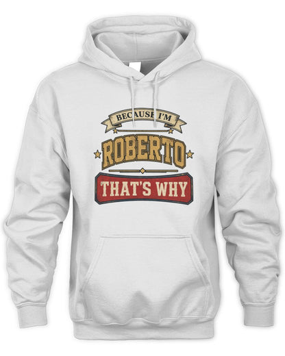 Because I'm Name That's Why Americana T-Shirt ROBERTO M1-S88 / Unisex Hoodie / white