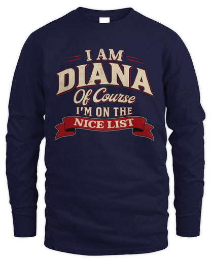 I'm Name Of Course I'm On The Nice List Funny Christmas Shirt DIANA M1-68 / Men's Long Sleeved T-Shirt / navy