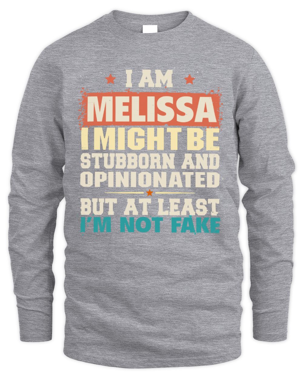 I Am Name I Might Be Stubborn and Opinionated Graphic T-Shirt MELISSA M1-72 / Men's Long Sleeved T-Shirt / sport grey