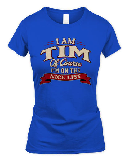 I'm Name Of Course I'm On The Nice List Funny Christmas Shirt TIM M1-68 / Women's Standard T-Shirt / royal