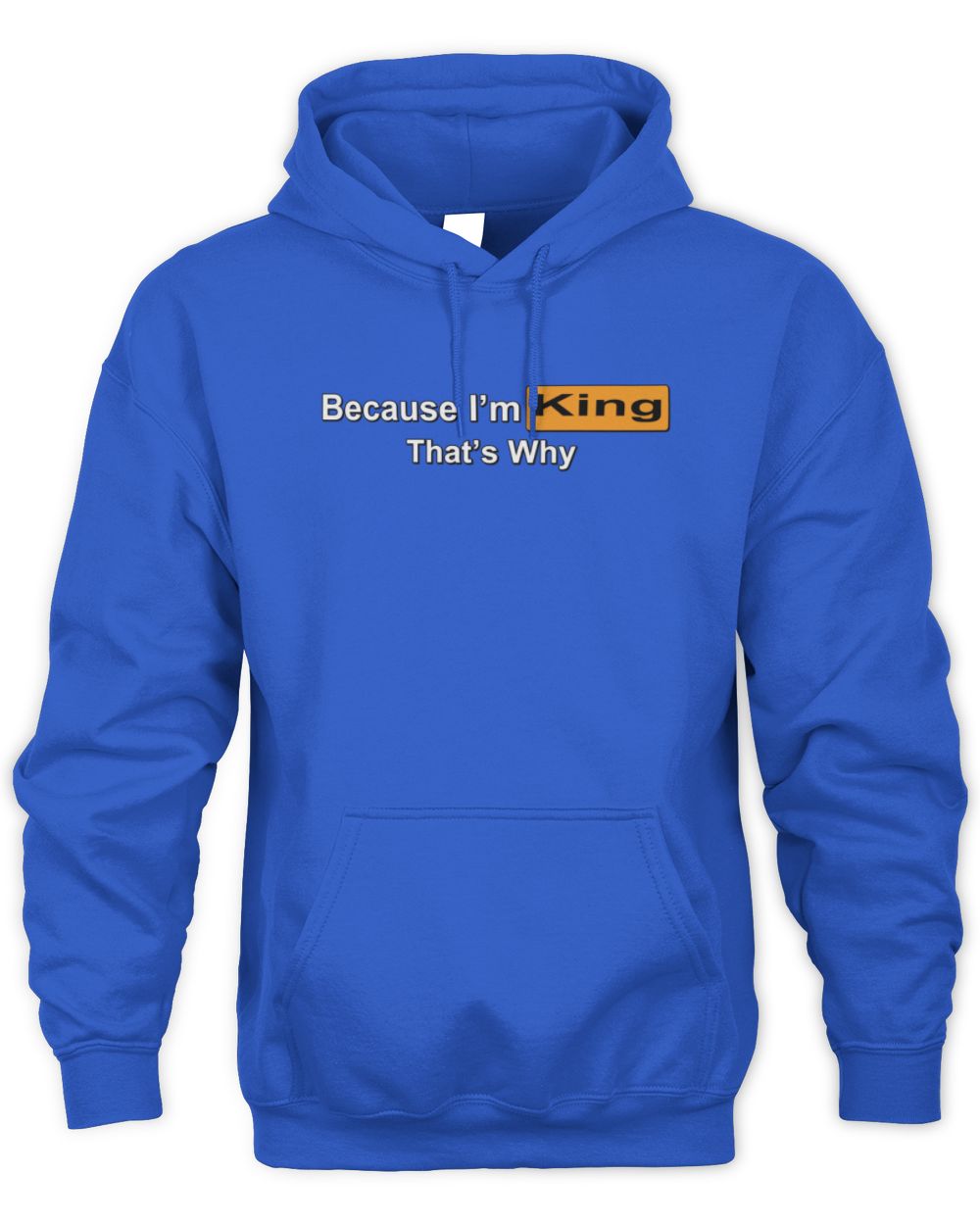 Because I'm Name That's Why Funny Logo T-Shirt KING M1-S87 / Unisex Hoodie / royal