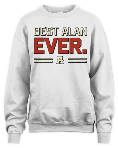Best Your Name Ever Cool Shirt ALAN M1-58 / Unisex Sweatshirt / white