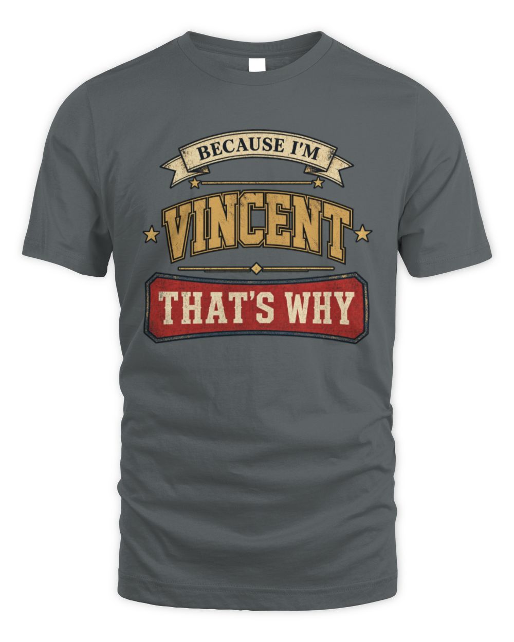 Because I'm Name That's Why Americana T-Shirt VINCENT M1-S88 / Unisex Standard T-Shirt / charcoal