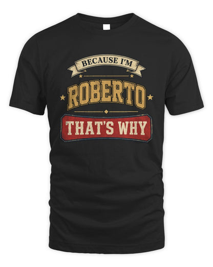 Because I'm Name That's Why Americana T-Shirt ROBERTO M1-S88 / Unisex Standard T-Shirt / black