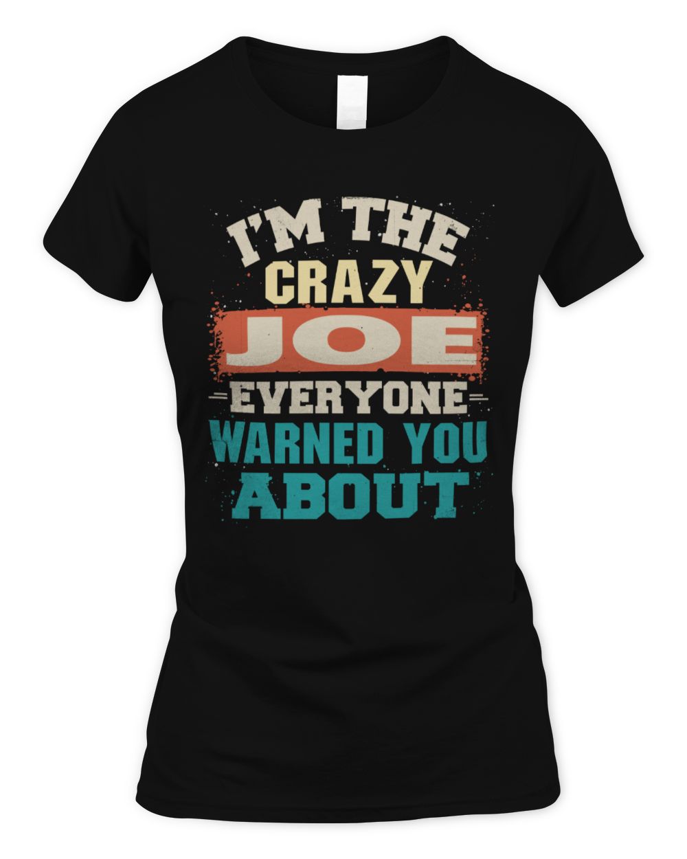 I'm the Crazy One Everyone Warned You About Retro Graphic T-Shirt JOE M1-70 / Women's Standard T-Shirt / black