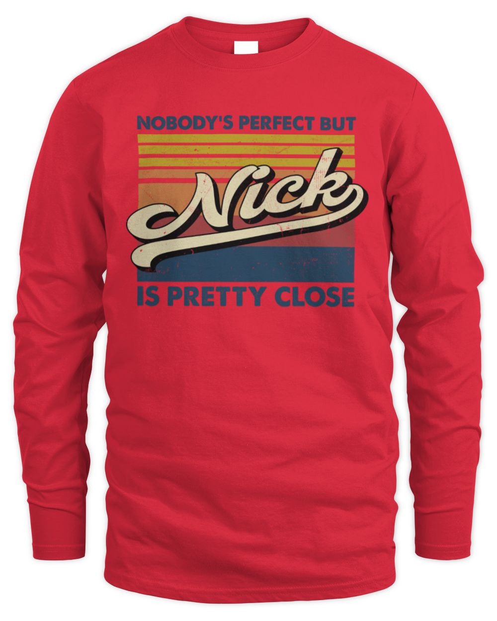 Nobody's Perfect But Your Name Is Pretty Close Retro Shirt NICK M1-65 / Men's Long Sleeved T-Shirt / red