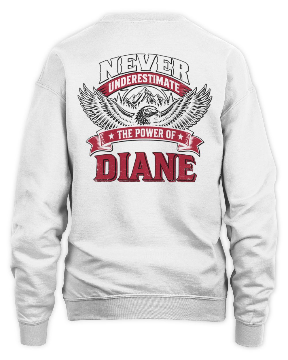 Never Underestimate Your Name Eagle Mountain Shirt DIANE M1-61 / Unisex Sweatshirt / white