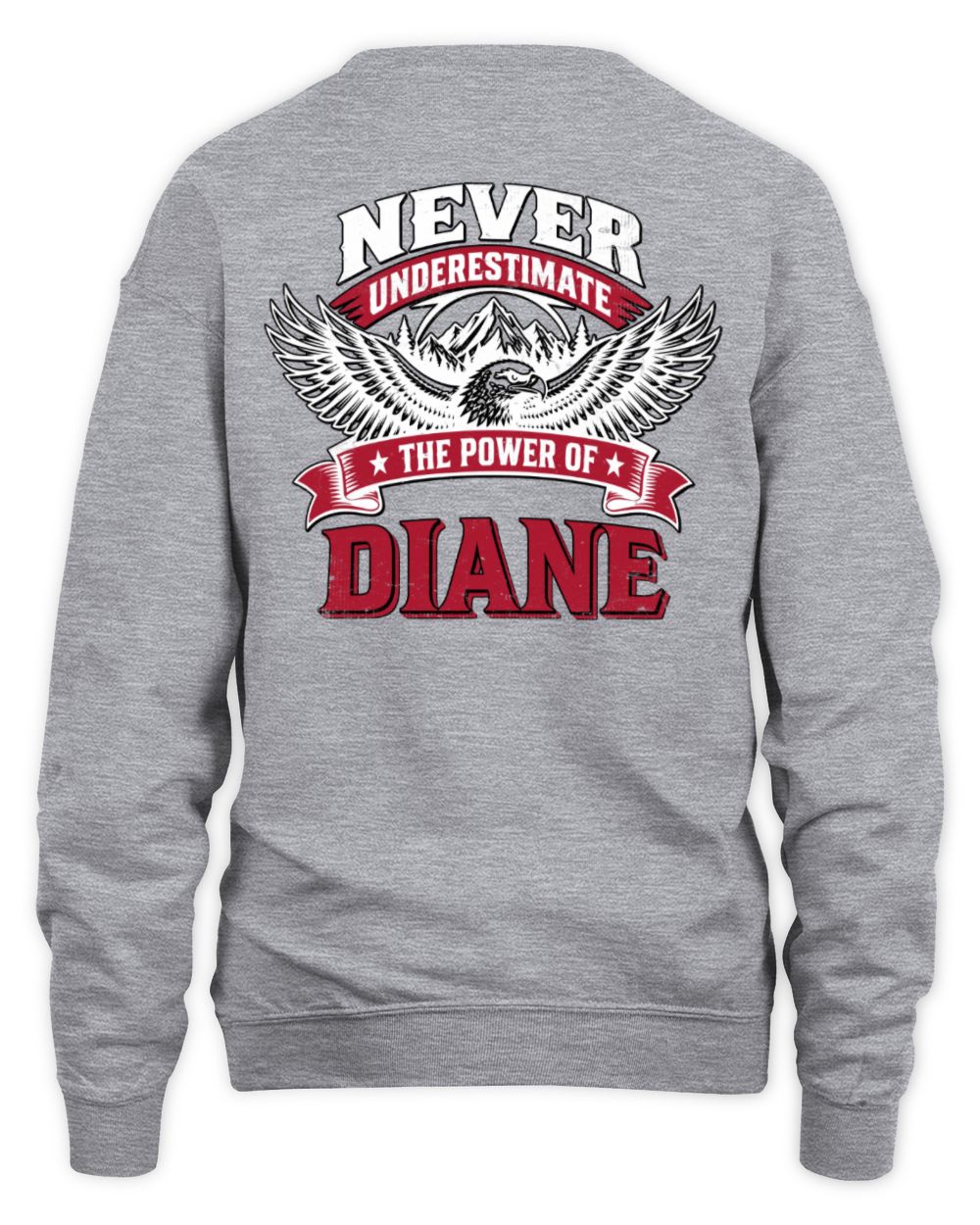 Never Underestimate Your Name Eagle Mountain Shirt DIANE M1-61 / Unisex Sweatshirt / sport grey