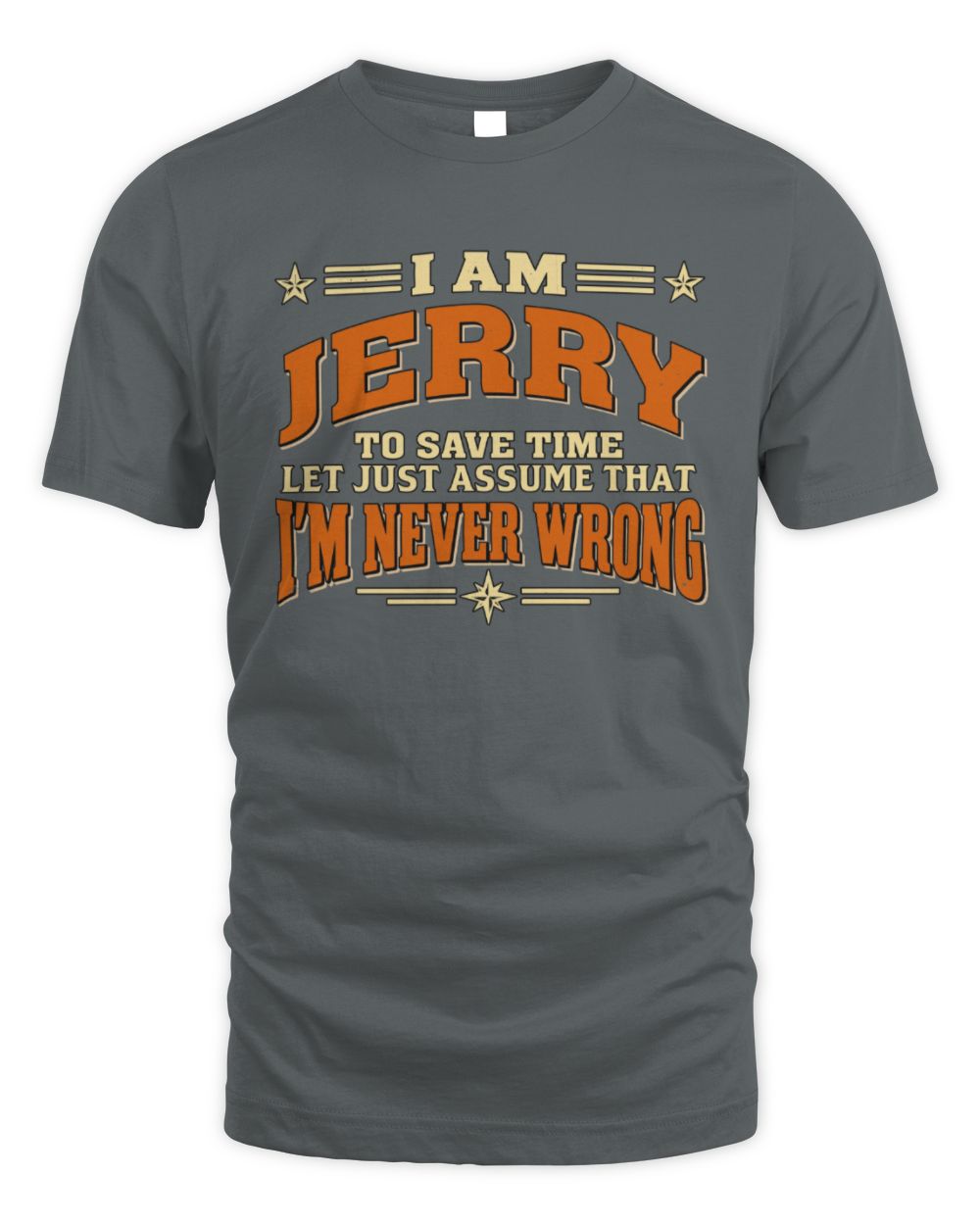 I'm Name Let's Just Assume I'm Never Wrong Retro Shirt JERRY M1-64 / Unisex Standard T-Shirt / charcoal