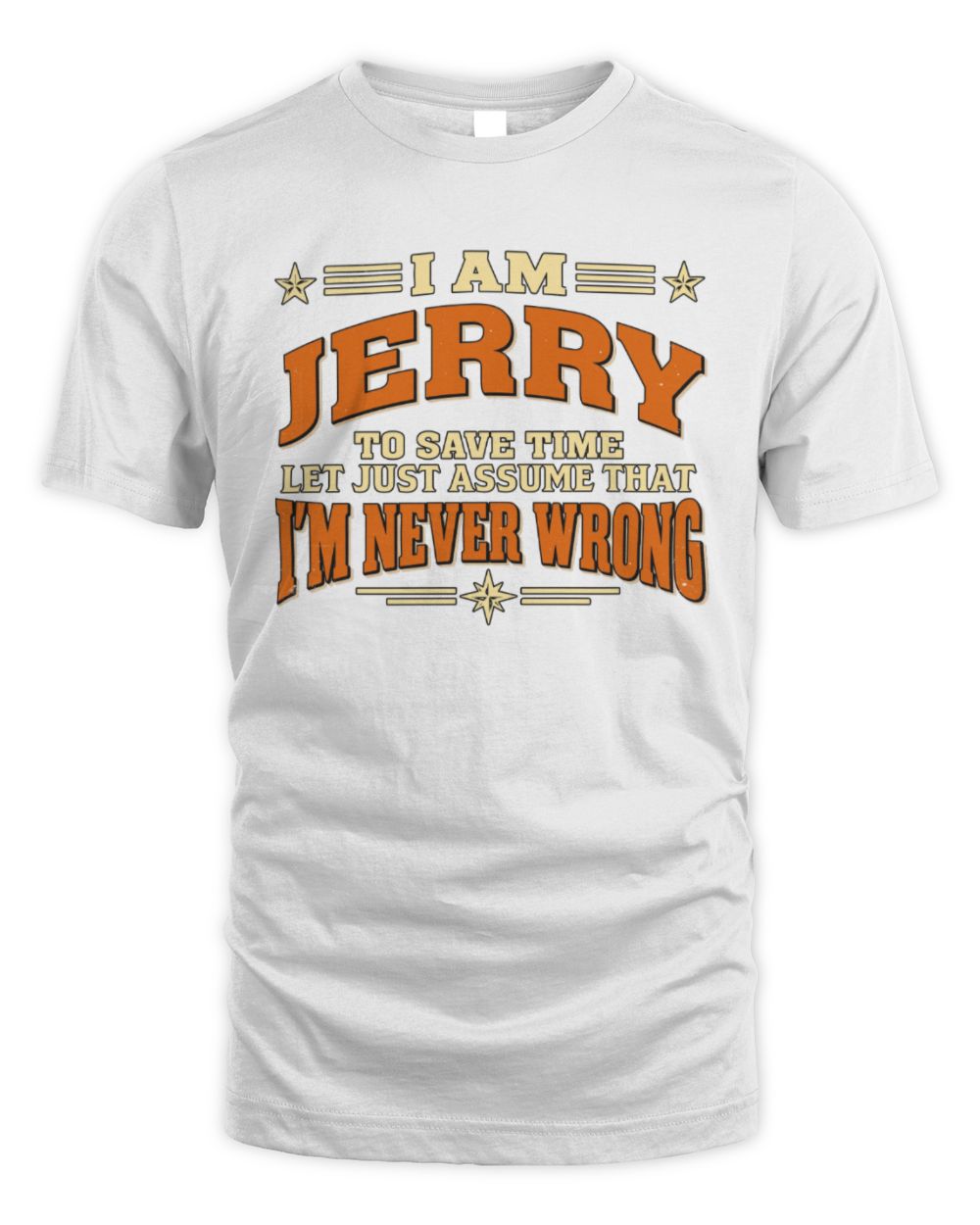 I'm Name Let's Just Assume I'm Never Wrong Retro Shirt JERRY M1-64 / Unisex Standard T-Shirt / white