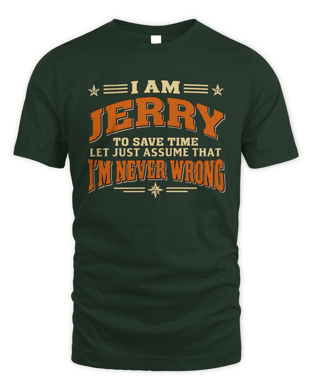 I'm Name Let's Just Assume I'm Never Wrong Retro Shirt JERRY M1-64 / Unisex Standard T-Shirt / forest green