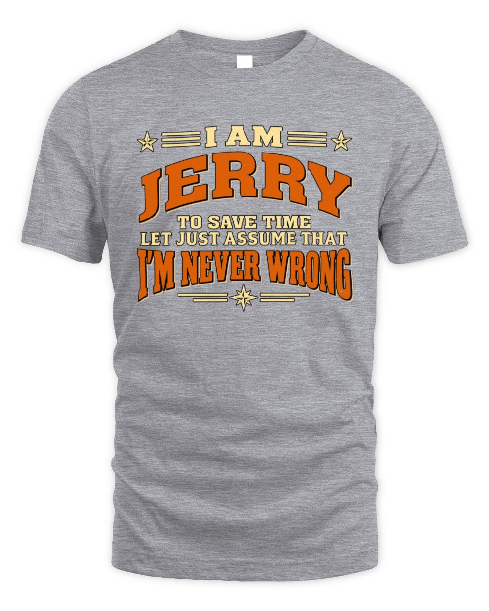 I'm Name Let's Just Assume I'm Never Wrong Retro Shirt JERRY M1-64 / Unisex Standard T-Shirt / sport grey