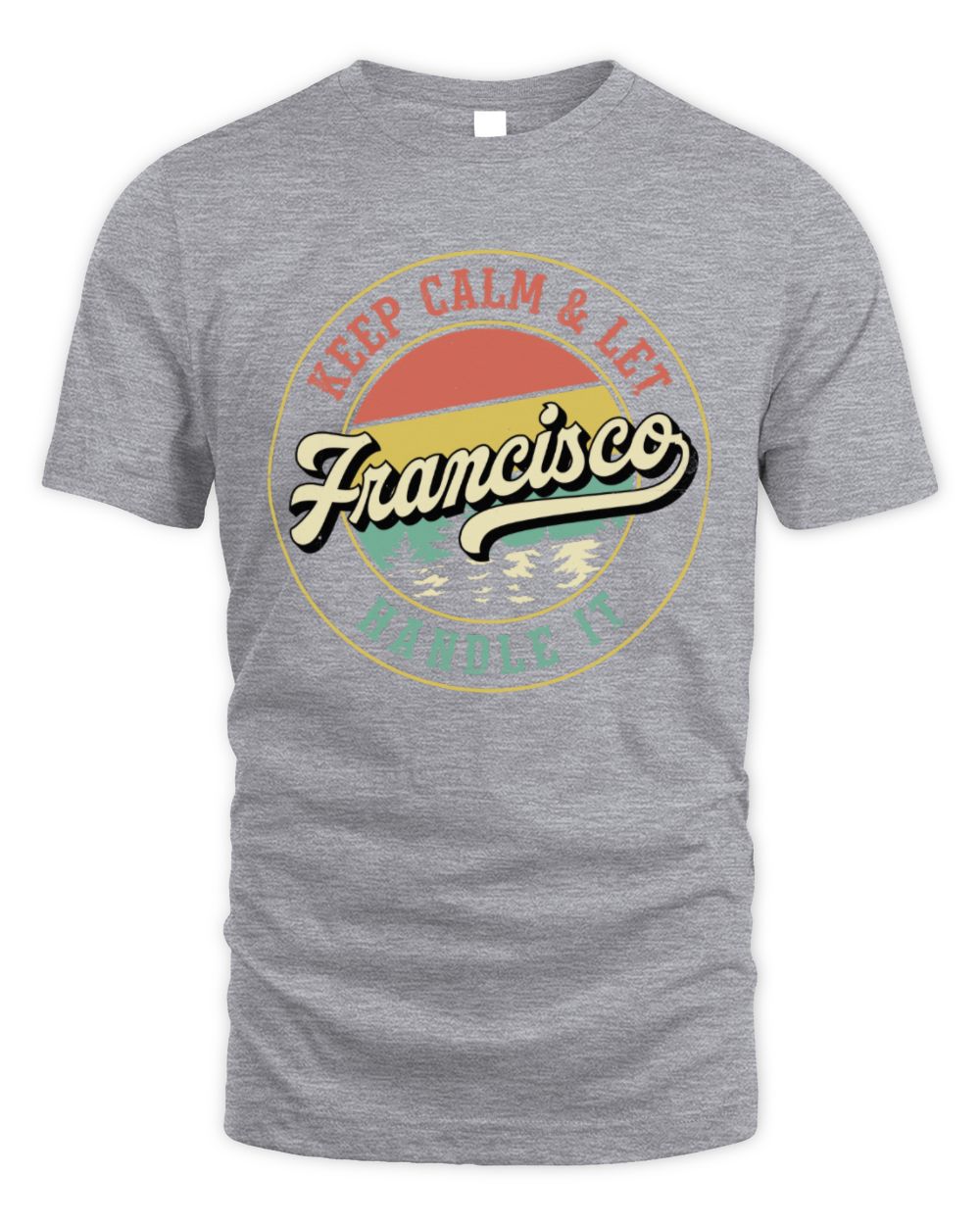 Keep Calm Let Your Name Handle It Retro T-Shirt FRANCISCO M1-54 / Unisex Standard T-Shirt / sport grey