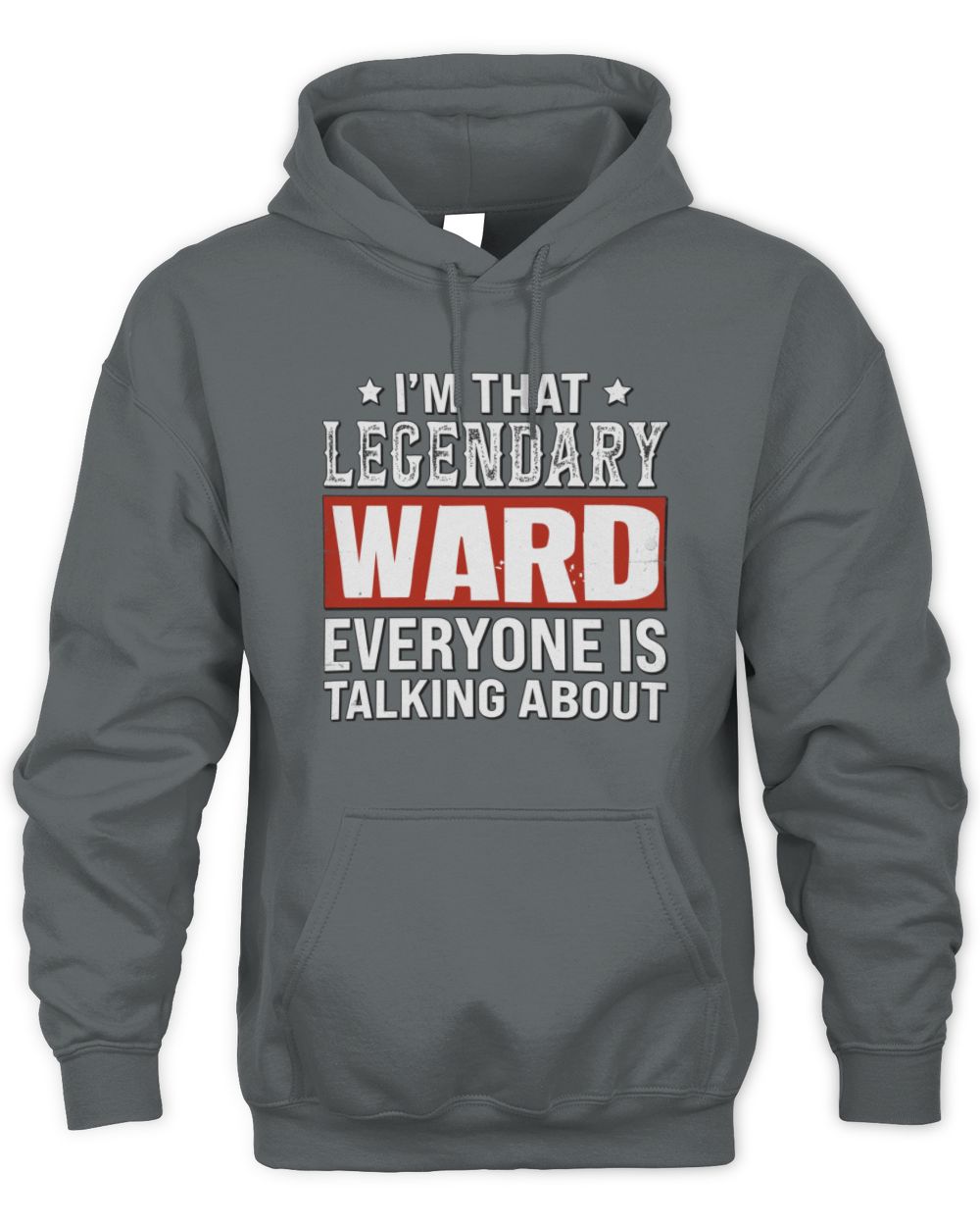 I'm That Legendary Name Everyone Is Talking About Funny Graphic T-Shirt WARD M1-73 / Unisex Hoodie / charcoal