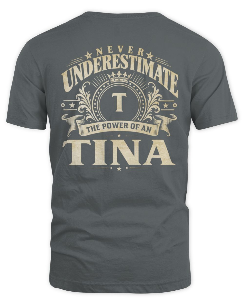 Never Underestimate Your Name Luxury Logo Shirt TINA M1-63 / Unisex Standard T-Shirt / charcoal