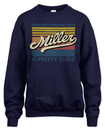 Nobody's Perfect But Your Name Is Pretty Close Retro Shirt MILLER M1-65 / Unisex Sweatshirt / navy