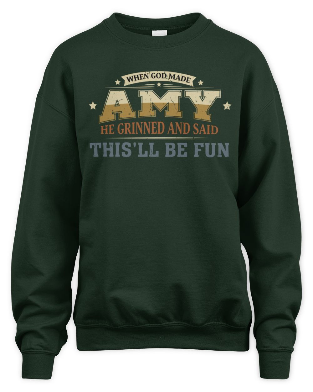 When God Made Your Name Funny Heritage T-Shirt AMY M1-80 / Unisex Sweatshirt / forest green