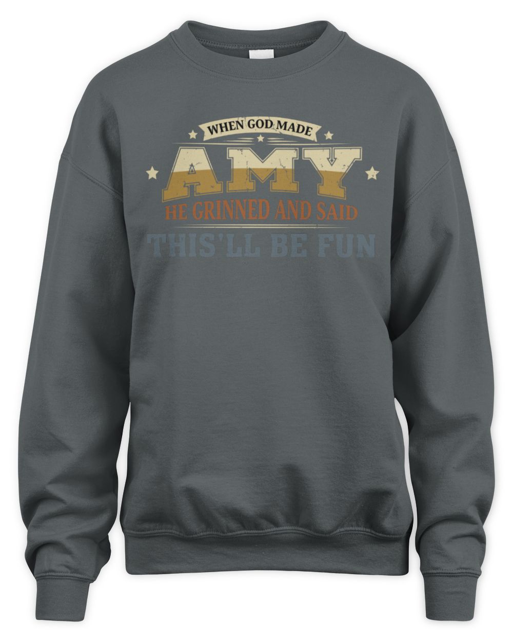 When God Made Your Name Funny Heritage T-Shirt AMY M1-80 / Unisex Sweatshirt / charcoal
