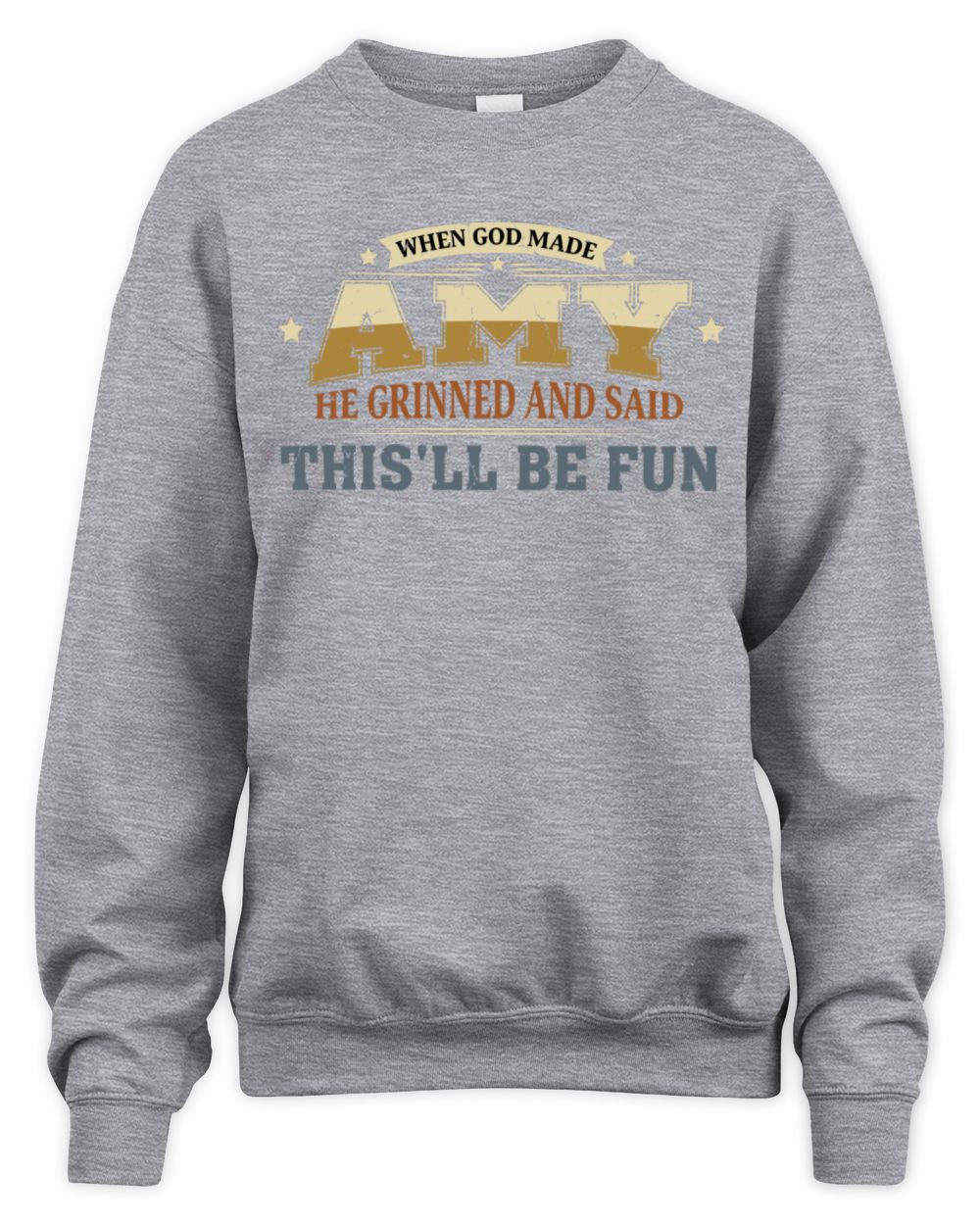 When God Made Your Name Funny Heritage T-Shirt AMY M1-80 / Unisex Sweatshirt / sport grey
